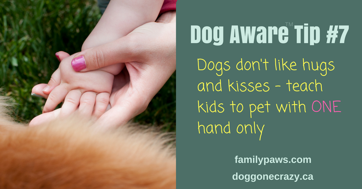 Dog Aware Tip #7: Dogs Don’t Like Hugs and Kisses